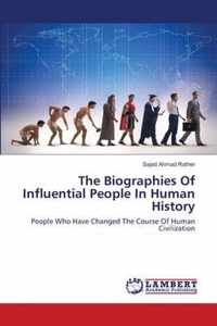 The Biographies Of Influential People In Human History