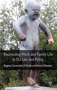 Reconciling Work And Family Life In Eu Law And Policy