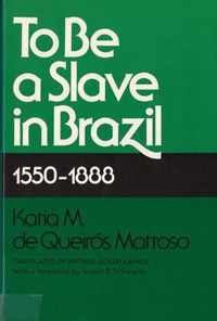 To be a Slave in Brazil, 1550-1888