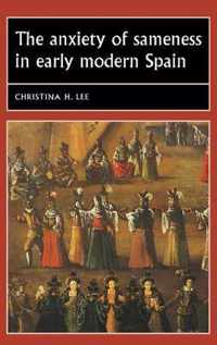 The Anxiety of Sameness in Early Modern Spain