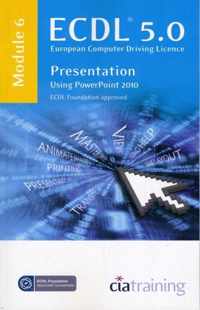 ECDL Syllabus 5.0 Module 6 Presentation Using PowerPoint 2010