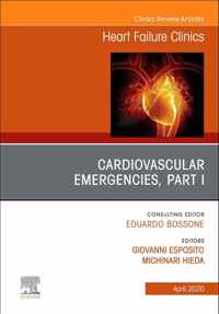 Cardiovascular Emergencies, Part I, An Issue of Heart Failure Clinics