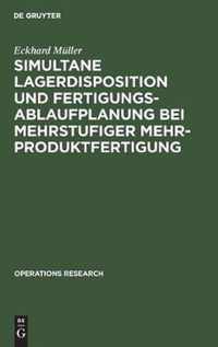 Simultane Lagerdisposition und Fertigungsablaufplanung bei mehrstufiger Mehrproduktfertigung