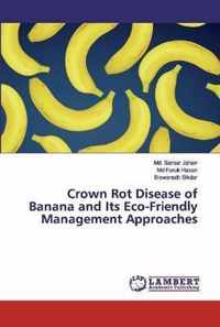 Crown Rot Disease of Banana and Its Eco-Friendly Management Approaches