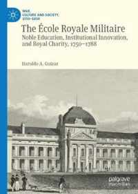 The École Royale Militaire: Noble Education, Institutional Innovation, and Royal Charity, 1750-1788