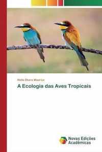 A Ecologia das Aves Tropicais