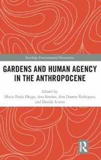 Gardens and Human Agency in the Anthropocene