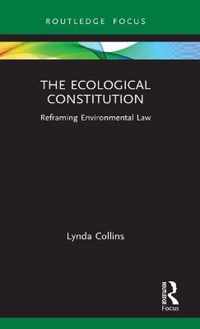 The Ecological Constitution: Reframing Environmental Law