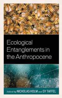 Ecological Entanglements in the Anthropocene