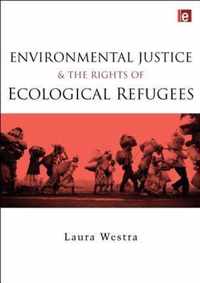 Environmental Justice And The Rights Of Ecological Refugees