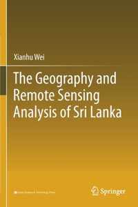 The Geography and Remote Sensing Analysis of Sri Lanka