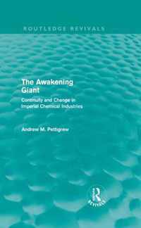 The Awakening Giant (Routledge Revivals): Continuity And Change In Imperial Chemical Industries