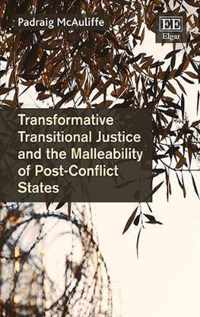 Transformative Transitional Justice and the Malleability of Post-Conflict States