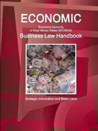 Economic Community of West African States (ECOWAS) Business Law Handbook - Strategic Information and Basic Laws