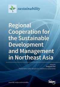 Regional Cooperation for the Sustainable Development and Management in Northeast Asia