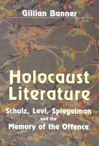 Holocaust Literature: Schulz, Levi, Spiegelman and the Memory of the Offence