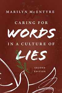 Caring for Words in a Culture of Lies, 2nd Ed