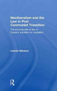 Neoliberalism and the Law in Post Communist Transition