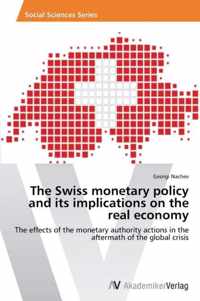 The Swiss monetary policy and its implications on the real economy