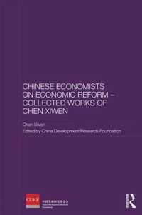 Chinese Economists on Economic Reform - Collected Works of Chen Xiwen