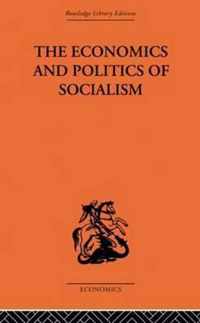 The Economics and Politics of Socialism