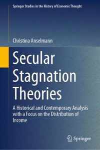 Secular Stagnation Theories: A Historical and Contemporary Analysis with a Focus on the Distribution of Income