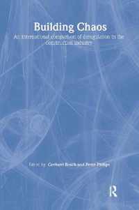 Building Chaos: An International Comparison of Deregulation in the Construction Industry