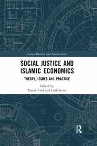 Social Justice and Islamic Economics: Theory, Issues and Practice