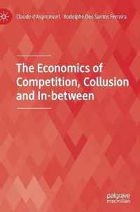 The Economics of Competition Collusion and In between