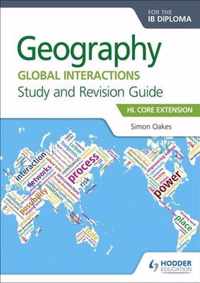 Geography for the IB Diploma Study and Revision Guide HL Core Extension