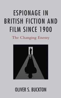 Espionage in British Fiction and Film since 1900