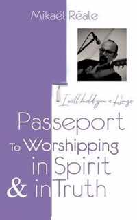 Passport for Worshipping in Spirit & in Truth