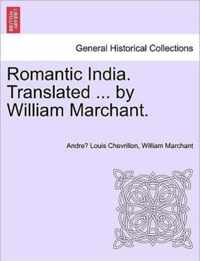 Romantic India. Translated ... by William Marchant.