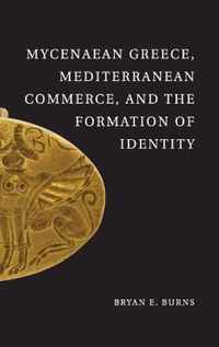 Mycenaean Greece, Mediterranean Commerce, and the Formation of Identity