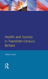 Health and Society in Twentieth-Century Britain