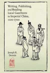 Writing, Publishing, and Reading Local Gazetteers in Imperial China, 1100-1700