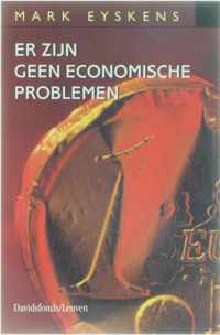 Er Zijn Geen Economische Problemen: Pleidooi Voor Een Meta-Economie - pleidooi voor een meta-economie