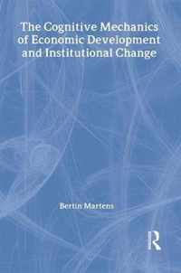 The Cognitive Mechanics of Economic Development and Institutional Change