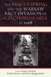 The Prague Spring and the Warsaw Pact Invasion of Czechoslovakia in 1968