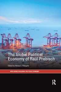 The Global Political Economy of Raúl Prebisch