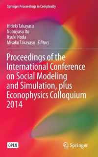 Proceedings of the International Conference on Social Modeling and Simulation, plus Econophysics Colloquium 2014