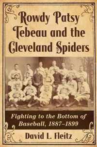 Rowdy Patsy Tebeau and the Cleveland Spiders