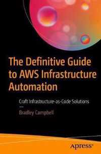 The Definitive Guide to AWS Infrastructure Automation