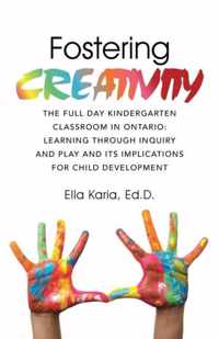 Fostering CREATIVITY: The Full Day Kindergarten Classroom in Ontario