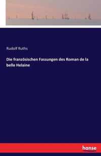 Die franzoesischen Fassungen des Roman de la belle Helaine