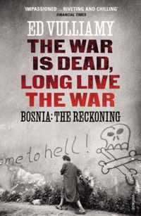 The War is Dead, Long Live the War: Bosnia