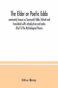 The Elder or Poetic Edda; commonly known as Saemund's Edda. Edited and translated with introduction and notes (Part I) The Mythological Poems