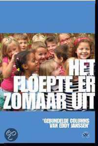 Het floepte er zomaar uit