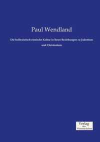 Die hellenistisch-roemische Kultur in ihren Beziehungen zu Judentum und Christentum