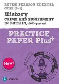 Revise Pearson Edexcel GCSE (9-1) History Crime and Punishment in Britain, c1000-Present Practice Paper Plus